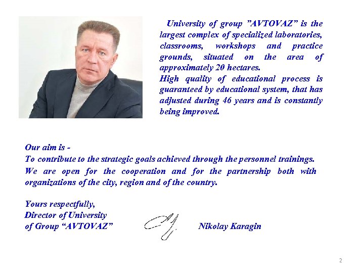 University of group ”AVTOVAZ” is the largest complex of specialized laboratories, classrooms, workshops and