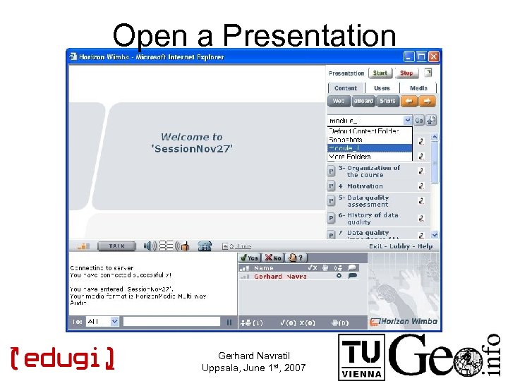 Open a Presentation Gerhard Navratil Uppsala, June 1 st, 2007 