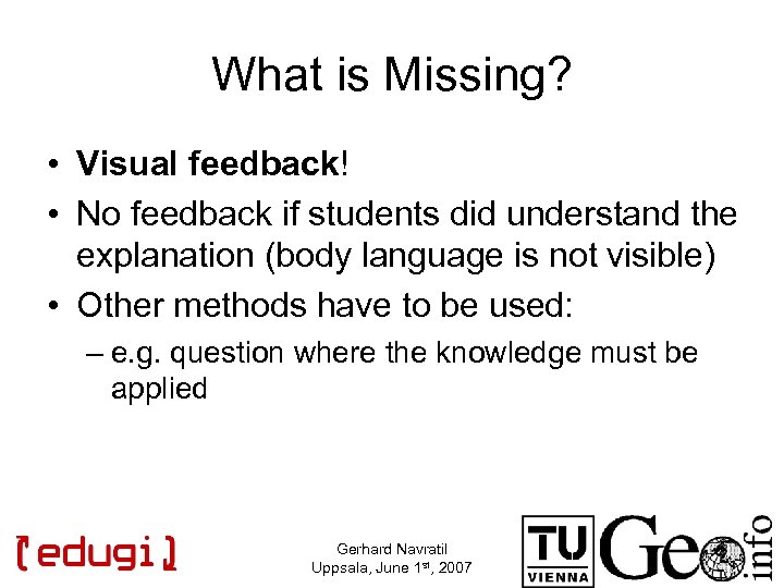 What is Missing? • Visual feedback! • No feedback if students did understand the