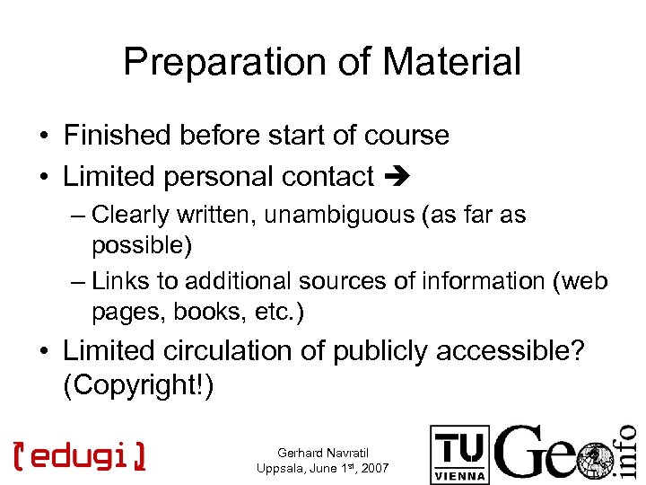 Preparation of Material • Finished before start of course • Limited personal contact –