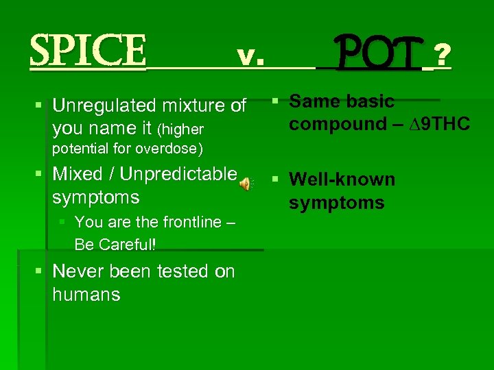 Spice v. § Unregulated mixture of you name it (higher POT ? § Same