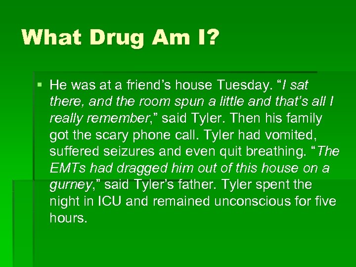 What Drug Am I? § He was at a friend’s house Tuesday. “I sat