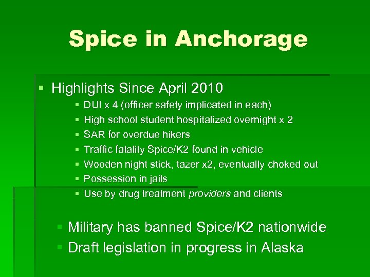 Spice in Anchorage § Highlights Since April 2010 § § § § DUI x
