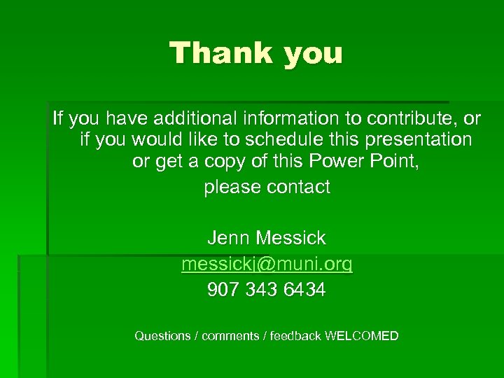 Thank you If you have additional information to contribute, or if you would like