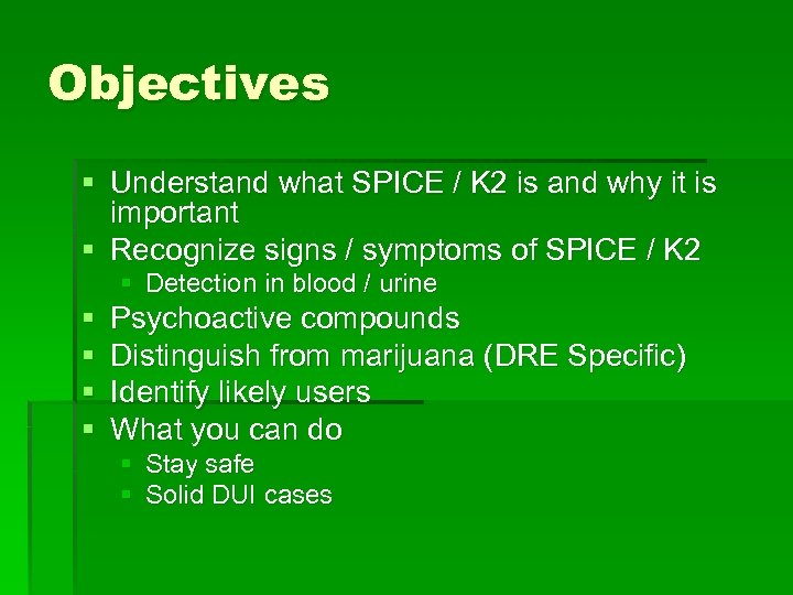 Objectives § Understand what SPICE / K 2 is and why it is important
