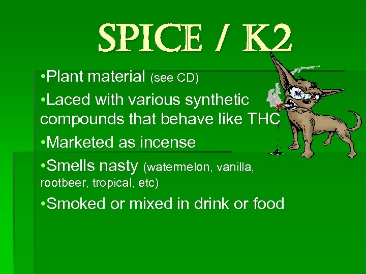 Spice / K 2 • Plant material (see CD) • Laced with various synthetic
