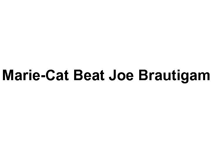 Marie-Cat Beat Joe Brautigam 