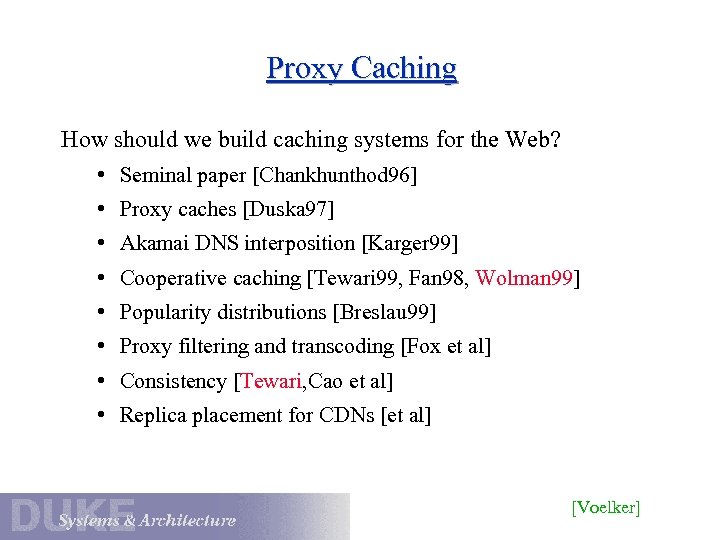 Proxy Caching How should we build caching systems for the Web? • Seminal paper