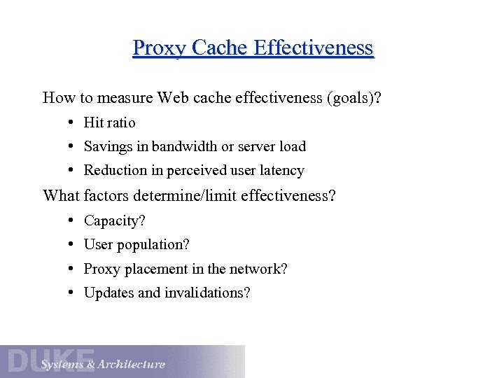 Proxy Cache Effectiveness How to measure Web cache effectiveness (goals)? • Hit ratio •