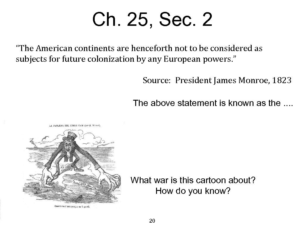 Ch. 25, Sec. 2 “The American continents are henceforth not to be considered as