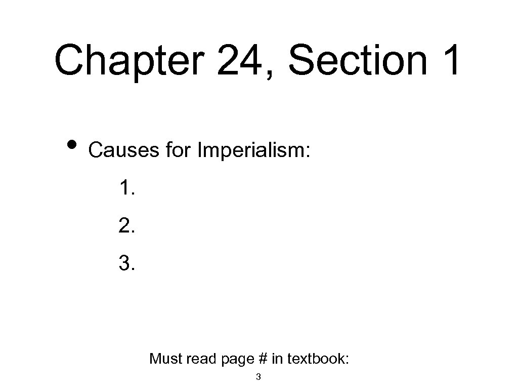 Chapter 24, Section 1 • Causes for Imperialism: 1. 2. 3. Must read page