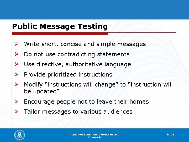 Public Message Testing Ø Write short, concise and simple messages Ø Do not use