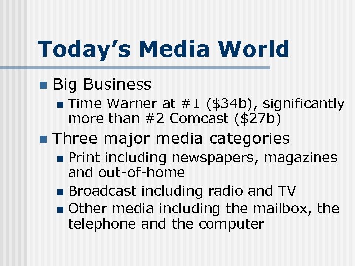 Today’s Media World n Big Business n n Time Warner at #1 ($34 b),