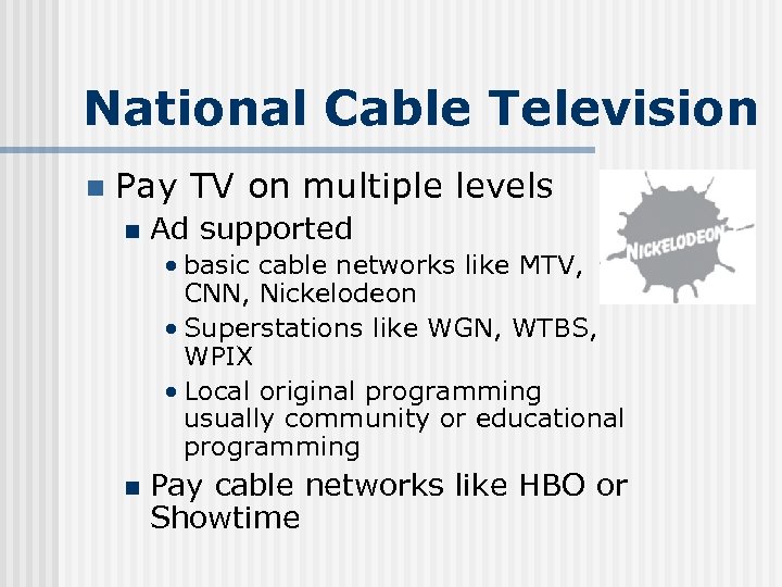 National Cable Television n Pay TV on multiple levels n Ad supported • basic