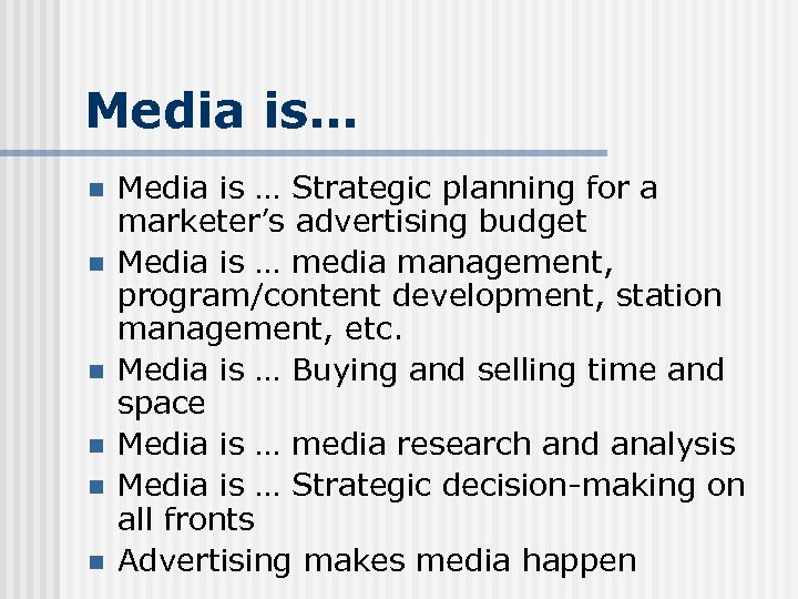 Media is… n n n Media is … Strategic planning for a marketer’s advertising