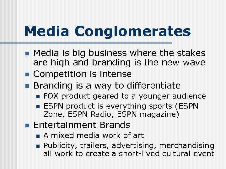 Media Conglomerates n n n Media is big business where the stakes are high