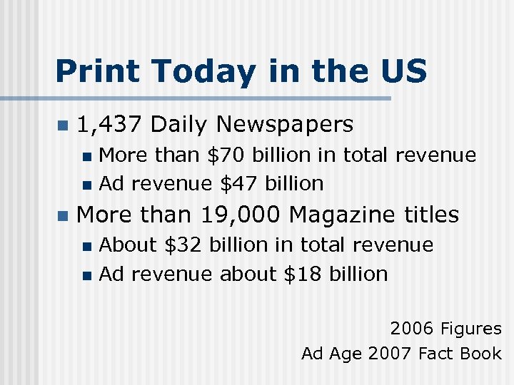 Print Today in the US n 1, 437 Daily Newspapers More than $70 billion