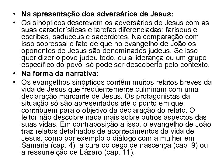  • Na apresentação dos adversários de Jesus: • Os sinópticos descrevem os adversários