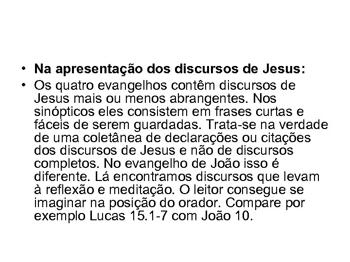  • Na apresentação dos discursos de Jesus: • Os quatro evangelhos contêm discursos