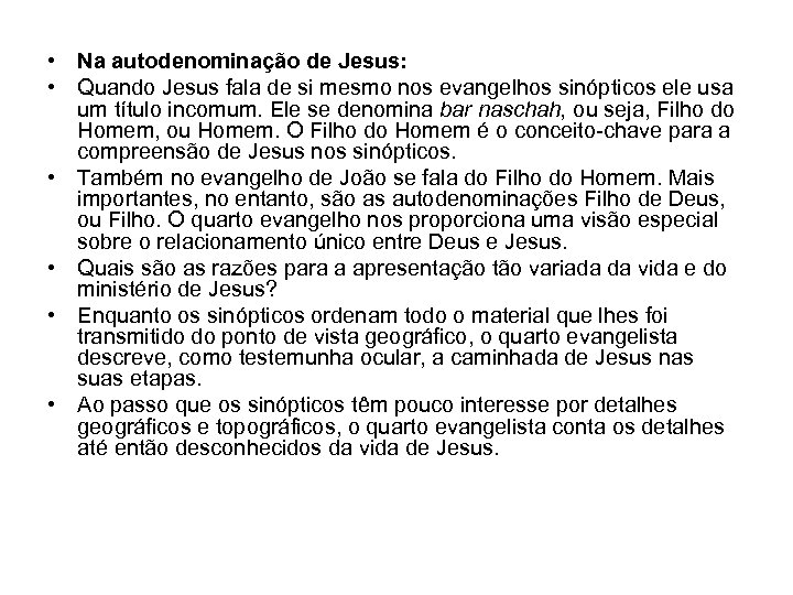  • Na autodenominação de Jesus: • Quando Jesus fala de si mesmo nos