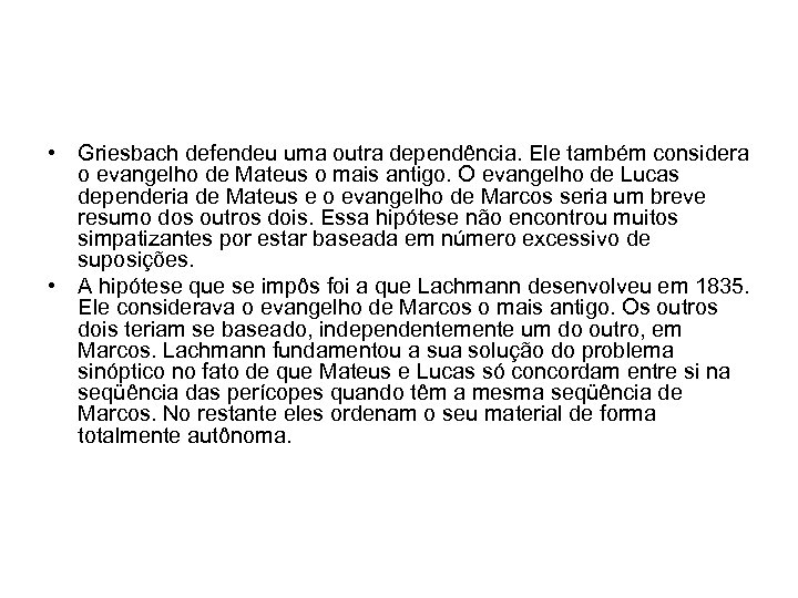  • Griesbach defendeu uma outra dependência. Ele também considera o evangelho de Mateus