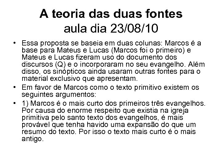 A teoria das duas fontes aula dia 23/08/10 • Essa proposta se baseia em