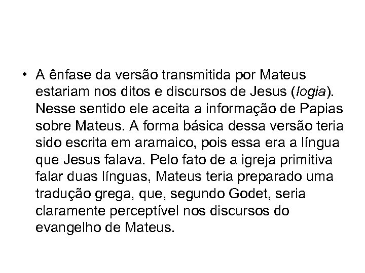  • A ênfase da versão transmitida por Mateus estariam nos ditos e discursos