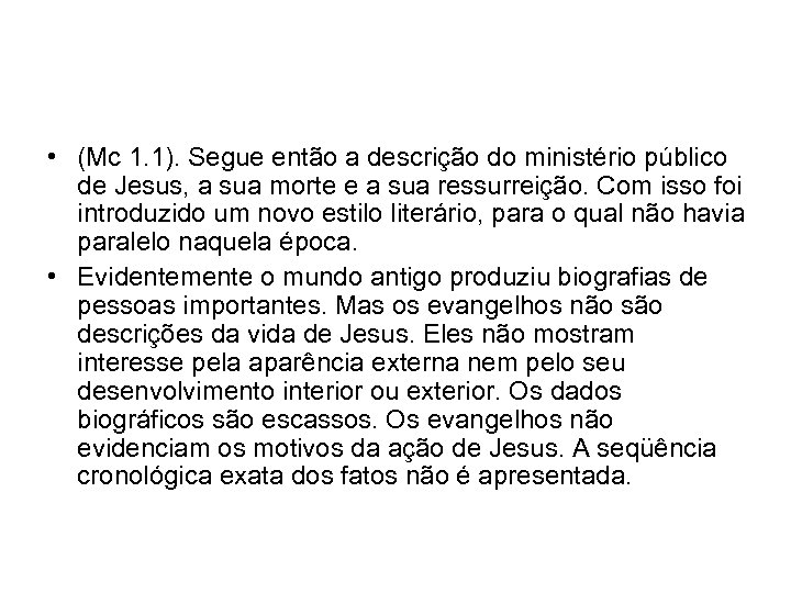  • (Mc 1. 1). Segue então a descrição do ministério público de Jesus,