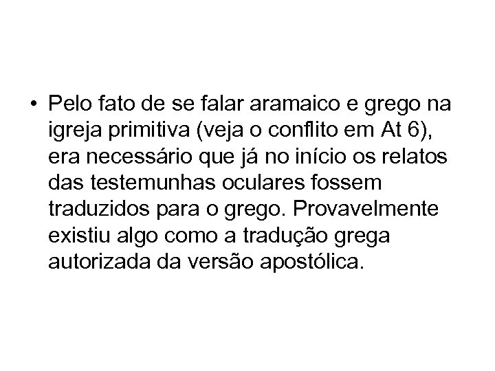  • Pelo fato de se falar aramaico e grego na igreja primitiva (veja