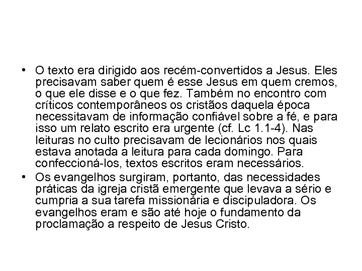  • O texto era dirigido aos recém-convertidos a Jesus. Eles precisavam saber quem