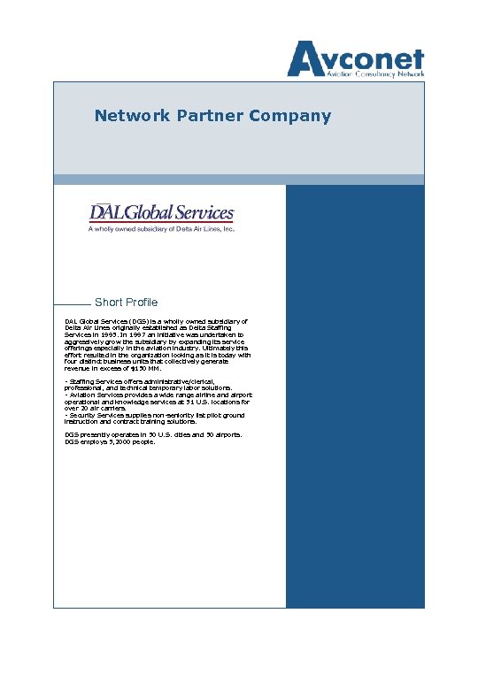 Network Partner Company Short Profile DAL Global Services (DGS) is a wholly owned subsidiary