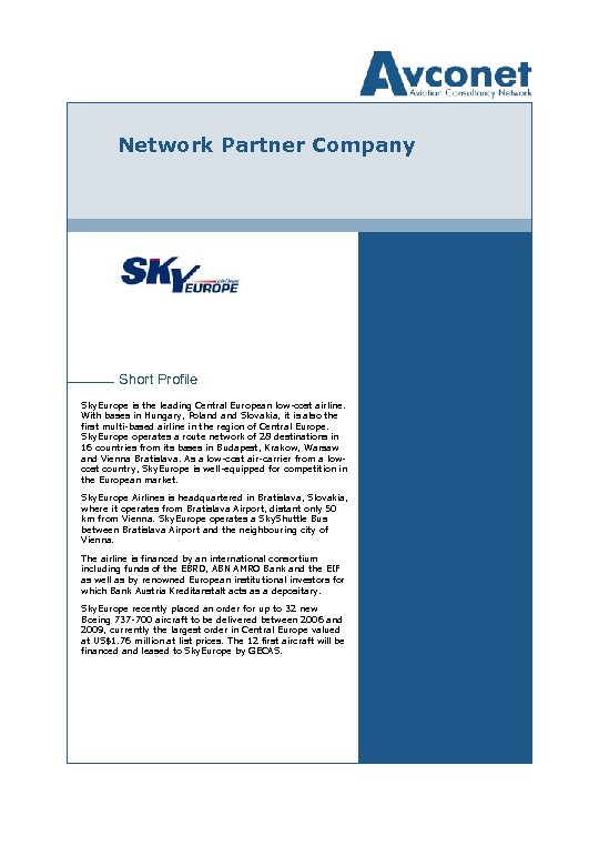 Network Partner Company Short Profile Sky. Europe is the leading Central European low-cost airline.
