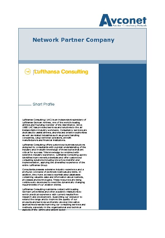 Network Partner Company Short Profile Lufthansa Consulting (LHC) is an independent subsidiary of Lufthansa
