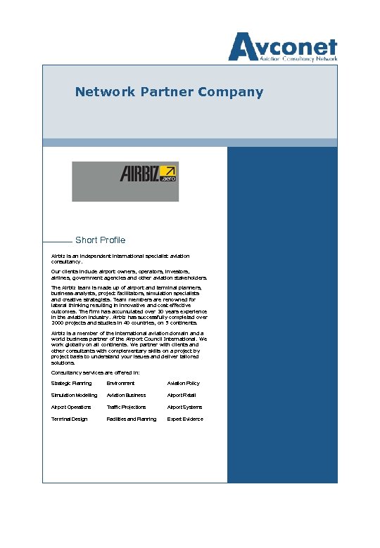 Network Partner Company Short Profile Airbiz is an independent international specialist aviation consultancy. Our