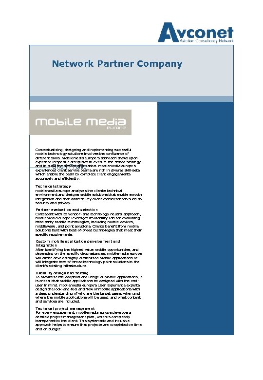 Network Partner Company Conceptualizing, designing and implementing successful mobile technology solutions involves the confluence