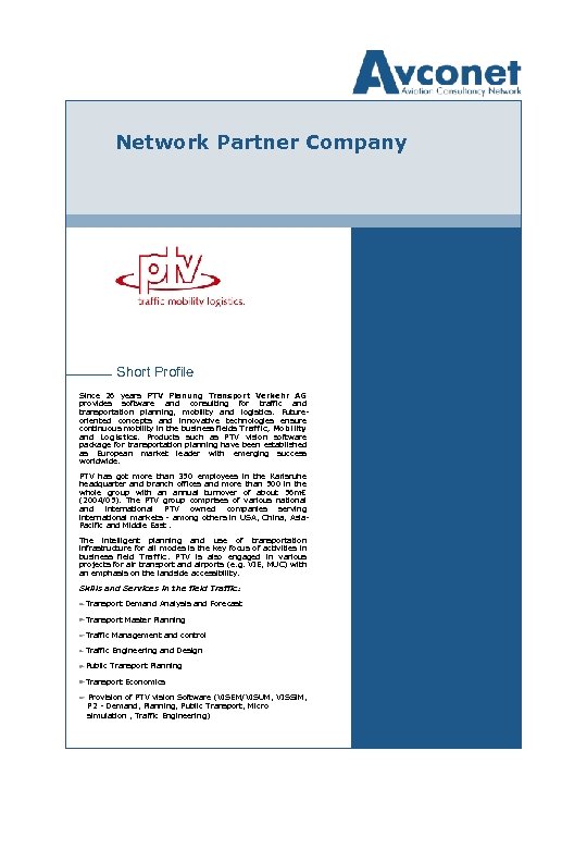 Network Partner Company Short Profile Since 26 years PTV Planung Transport Verkehr AG AG