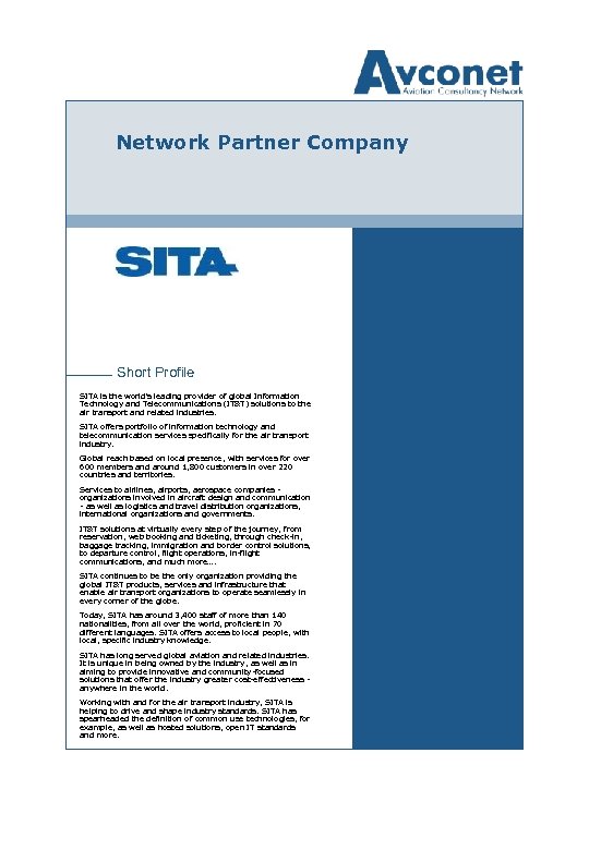 Network Partner Company Short Profile SITA is the world's leading provider of global Information