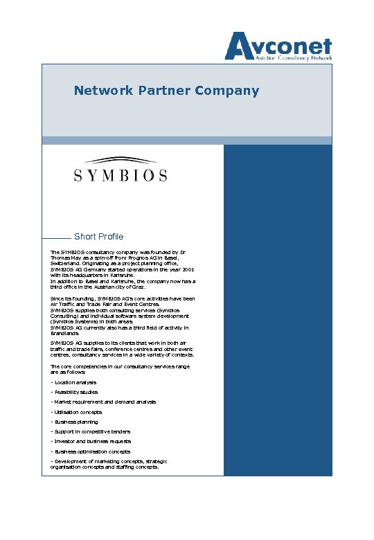 Network Partner Company Short Profile The SYMBIOS consultancy company was founded by Dr Thomas