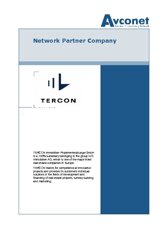 Network Partner Company Short Profile. TERCON Immobilien Projektentwicklungs-Gmb. H is a 100% subsidiary belonging