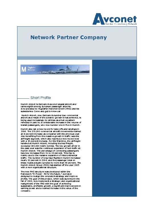 Network Partner Company Short Profile Munich Airport is Germany's second largest airport and ranks