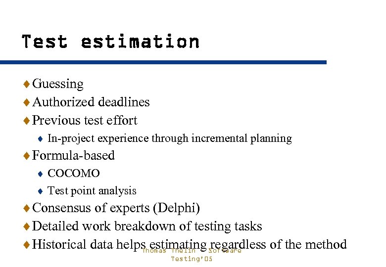 Test estimation ¨Guessing ¨Authorized deadlines ¨Previous test effort ¨ In-project experience through incremental planning