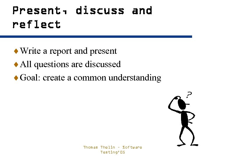 Present, discuss and reflect ¨Write a report and present ¨All questions are discussed ¨Goal: