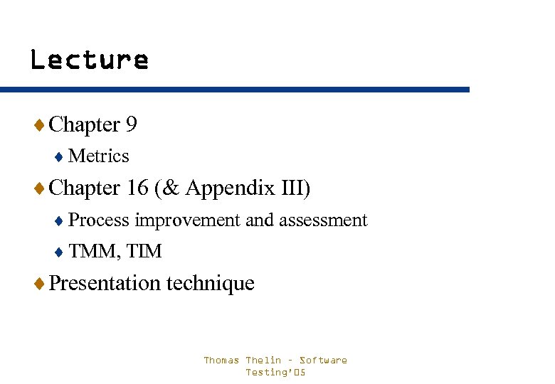 Lecture ¨Chapter 9 ¨ Metrics ¨Chapter 16 (& Appendix III) ¨ Process improvement and