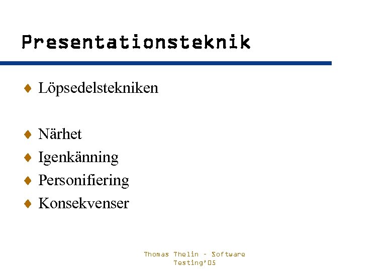 Presentationsteknik ¨ Löpsedelstekniken ¨ Närhet ¨ Igenkänning ¨ Personifiering ¨ Konsekvenser Thomas Thelin –