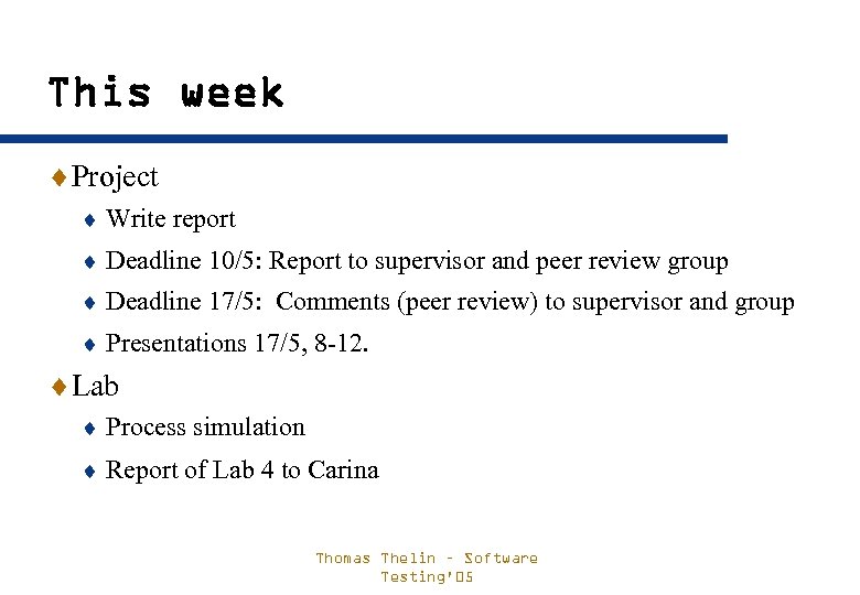 This week ¨Project ¨ Write report ¨ Deadline 10/5: Report to supervisor and peer