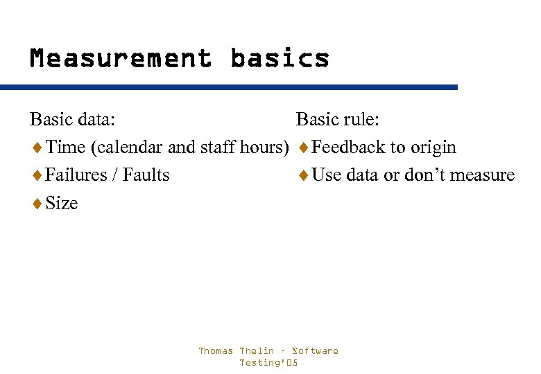 Measurement basics Basic data: Basic rule: ¨Time (calendar and staff hours) ¨Feedback to origin