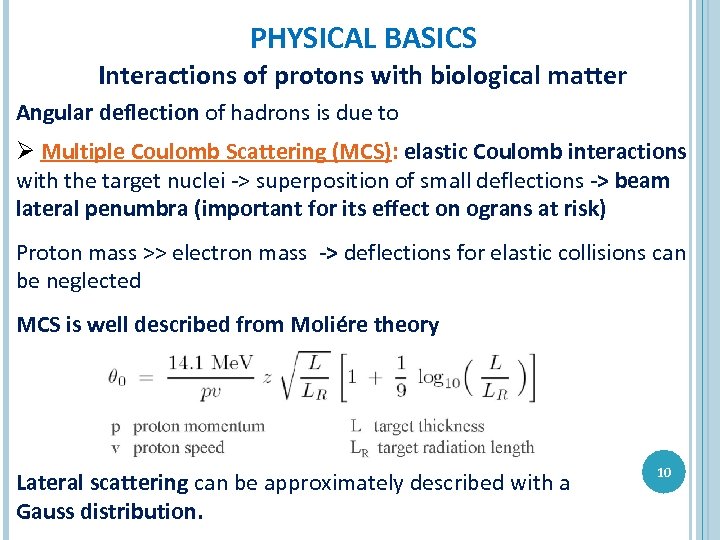 PHYSICAL BASICS Interactions of protons with biological matter Angular deflection of hadrons is due