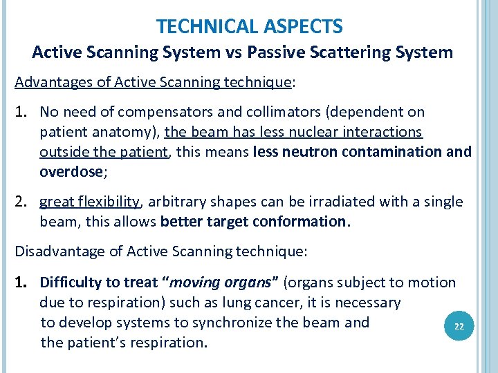 TECHNICAL ASPECTS Active Scanning System vs Passive Scattering System Advantages of Active Scanning technique: