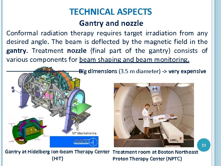 TECHNICAL ASPECTS Gantry and nozzle Conformal radiation therapy requires target irradiation from any desired