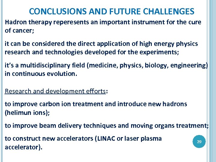 CONCLUSIONS AND FUTURE CHALLENGES Hadron therapy reperesents an important instrument for the cure of